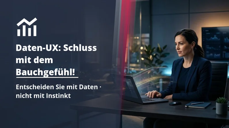 Datenbasiertes UX: 10 Wahrheiten zur Rechtfertigung Ihrer Web-Investitionen