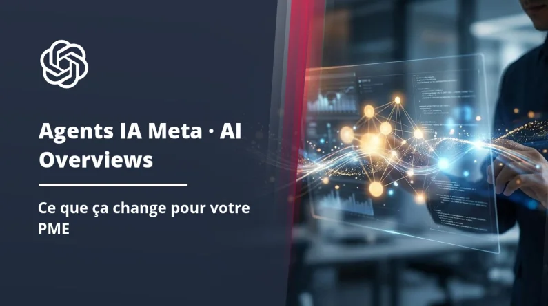 Agents IA Meta et AI Overviews Google : ce que ça change vraiment pour votre entreprise