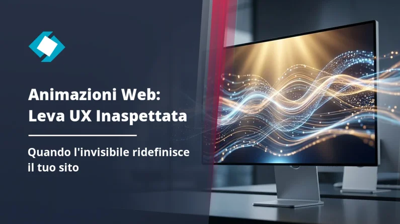 Animazioni web funzionali: l'invisibile che potenzia