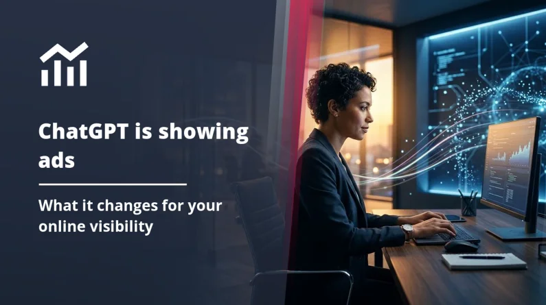 ChatGPT is showing ads: what it really changes for your online visibility