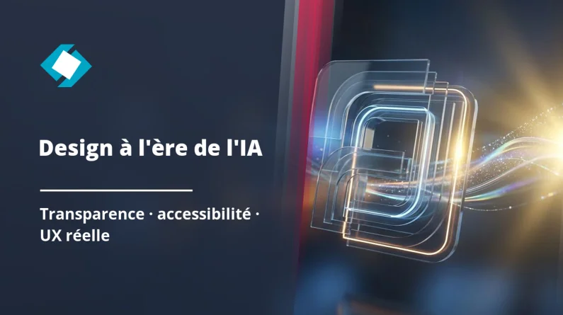 Design pour l'ère IA : transparence, accessibilité et UX
