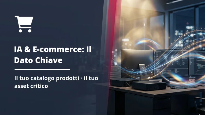 E-commerce e IA: la qualità dei tuoi dati prodotto