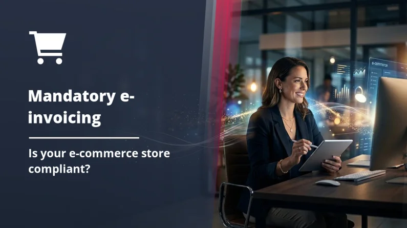 Mandatory e-invoicing: is your online store really ready?