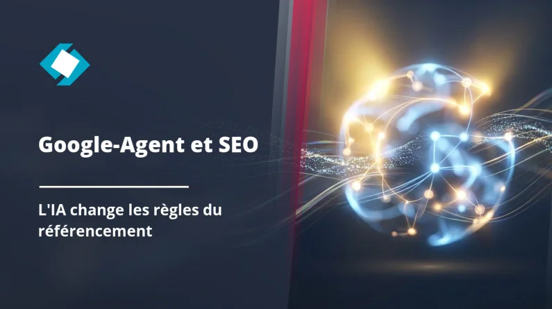 Google-Agent : quand l'IA change les règles du jeu