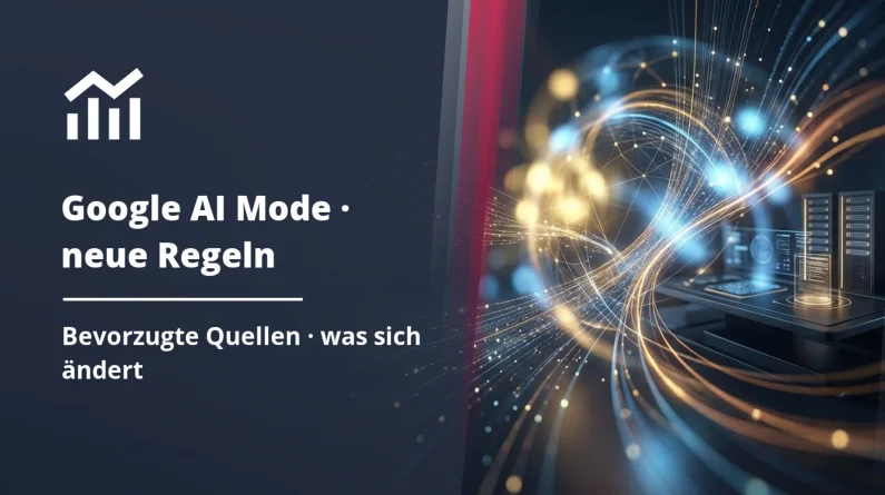 Google AI Mode und bevorzugte Quellen: Auswirkungen auf Ihre Sichtbarkeit