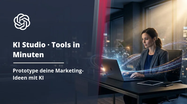 Google AI Studio: Marketing-Tools in Minuten prototypen