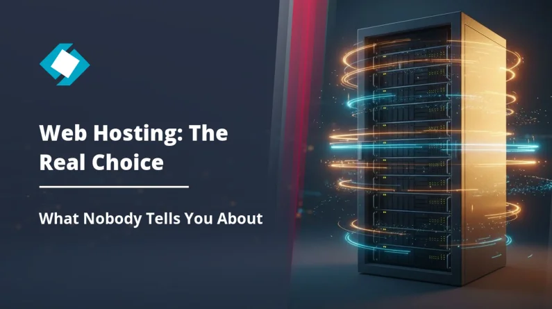 Web Hosting: The Choice Nobody Explains to You
