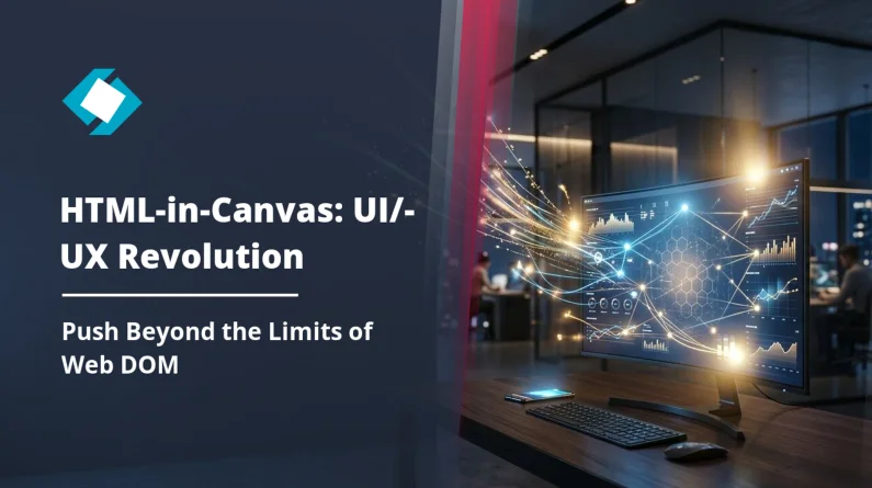 HTML-in-Canvas: Push Beyond the DOM's Limits