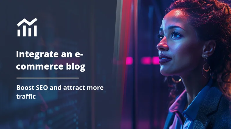 How to Integrate a Blog into Your E-commerce Site to Boost SEO