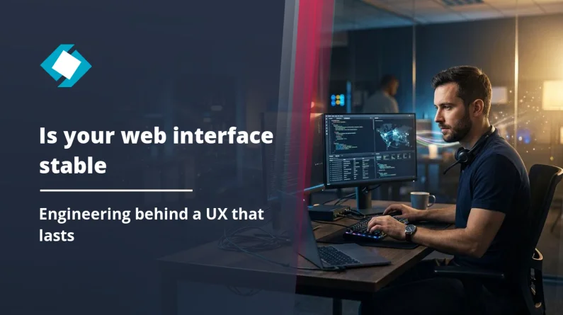 Custom web interfaces: the engineering behind a stable UX