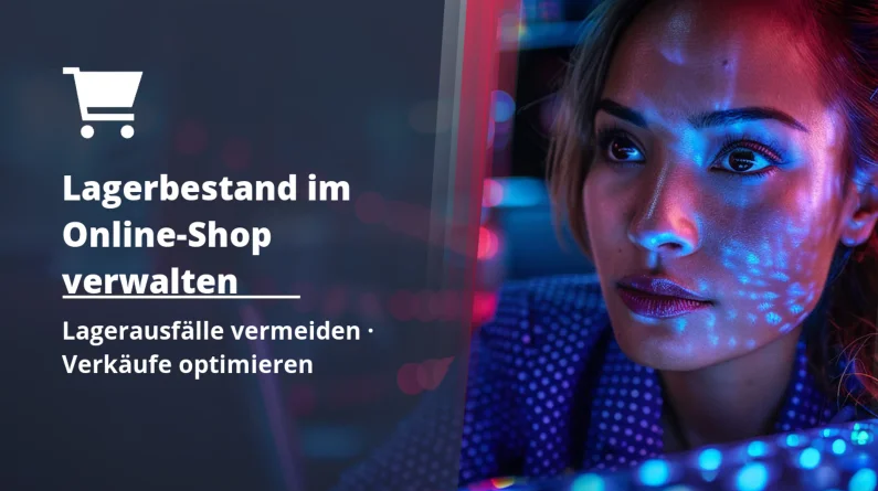 Wie Sie Lagerbestand und Inventar Ihres Online-Shops verwalten