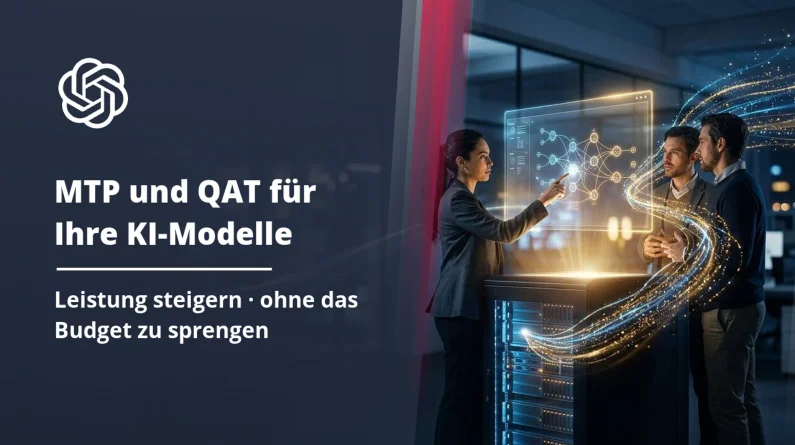 MTP und QAT: So steigern Sie die Leistung Ihrer KI-Modelle ohne das Budget zu sprengen
