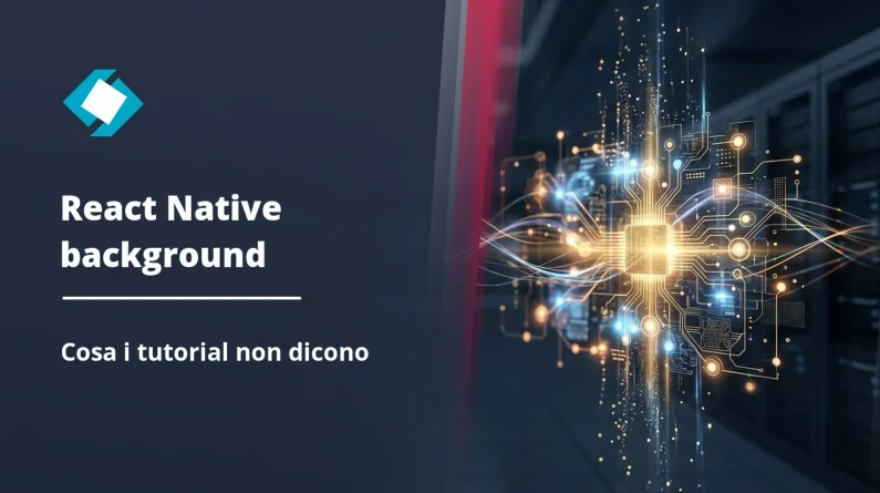React Native e attività in background: quello che i tutorial base non dicono mai