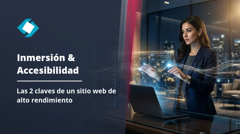 Sitio web inmersivo y accesible: la clave del rendimiento web