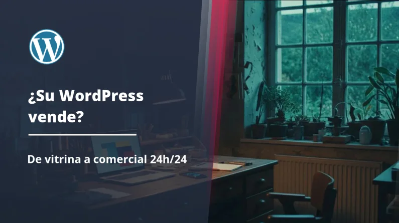 Convertir un sitio vitrina WordPress en un comercial 24h/24
