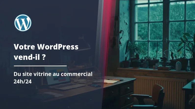 Transformer un site vitrine WordPress en commercial 24h/24
